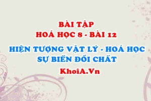 Bài tập về sự biến đổi chất: Giải bài 1, 2, 3 trang 47 SGK Hoá 8